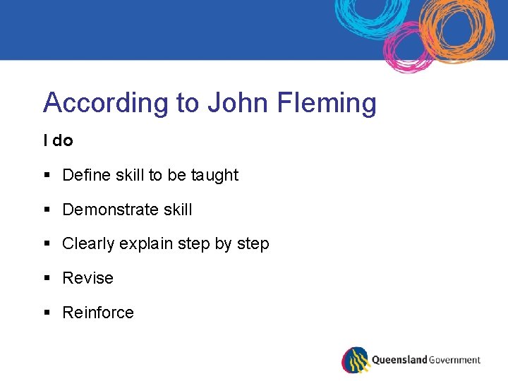 According to John Fleming I do § Define skill to be taught § Demonstrate