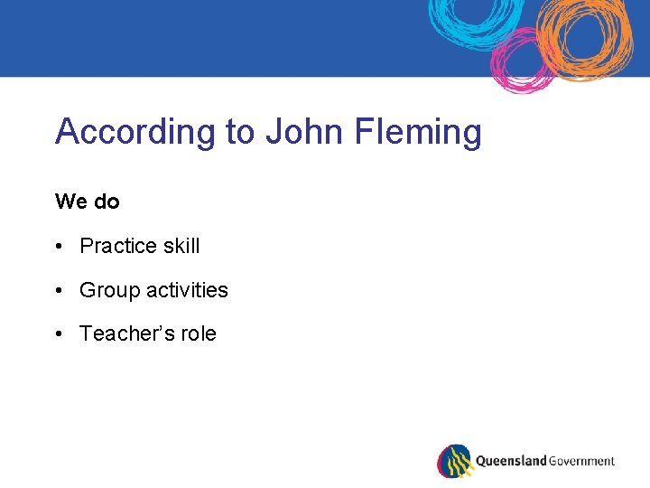 According to John Fleming We do • Practice skill • Group activities • Teacher’s