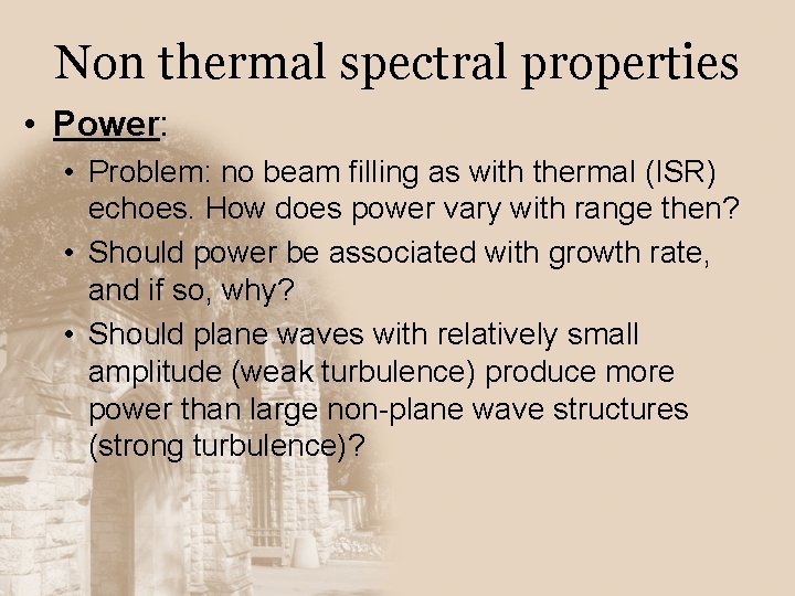 Non thermal spectral properties • Power: • Problem: no beam filling as with thermal