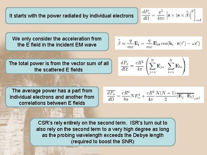 It starts with the power radiated by individual electrons We only consider the acceleration