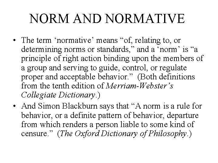 NORM AND NORMATIVE • The term ‘normative’ means “of, relating to, or determining norms