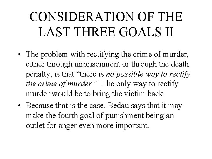 CONSIDERATION OF THE LAST THREE GOALS II • The problem with rectifying the crime