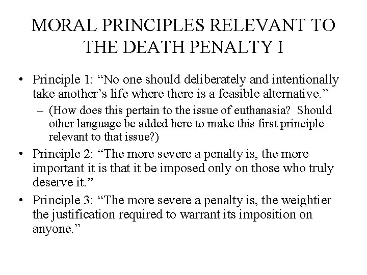 MORAL PRINCIPLES RELEVANT TO THE DEATH PENALTY I • Principle 1: “No one should