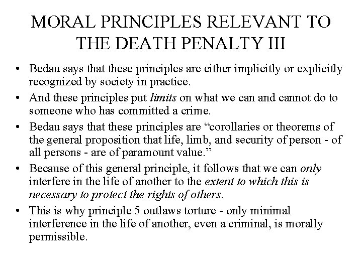 MORAL PRINCIPLES RELEVANT TO THE DEATH PENALTY III • Bedau says that these principles