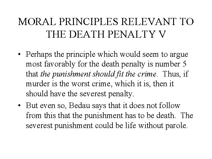 MORAL PRINCIPLES RELEVANT TO THE DEATH PENALTY V • Perhaps the principle which would