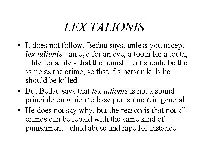 LEX TALIONIS • It does not follow, Bedau says, unless you accept lex talionis