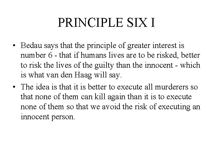 PRINCIPLE SIX I • Bedau says that the principle of greater interest is number