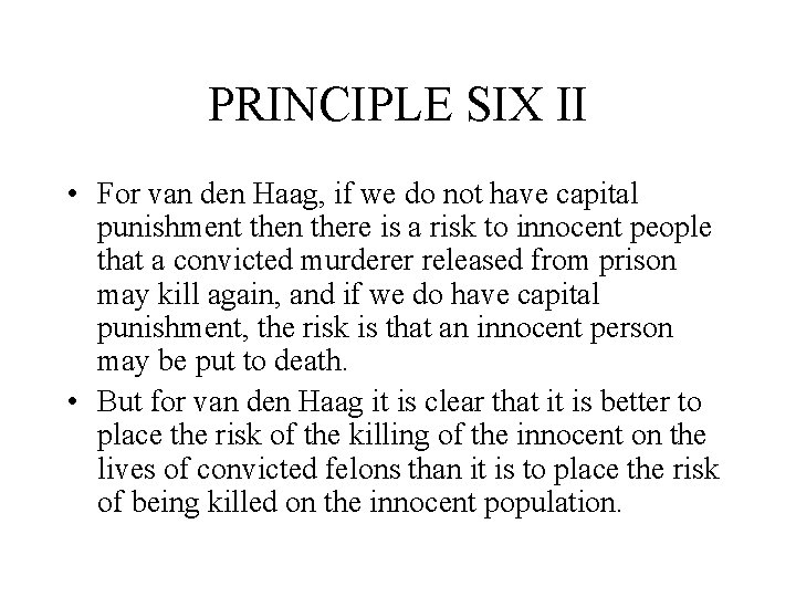 PRINCIPLE SIX II • For van den Haag, if we do not have capital