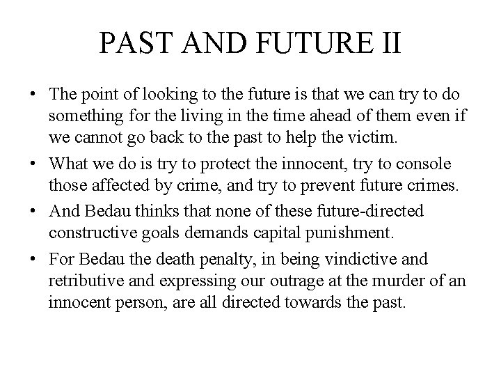 PAST AND FUTURE II • The point of looking to the future is that