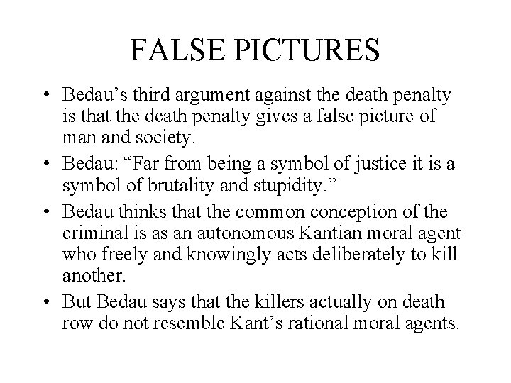 FALSE PICTURES • Bedau’s third argument against the death penalty is that the death