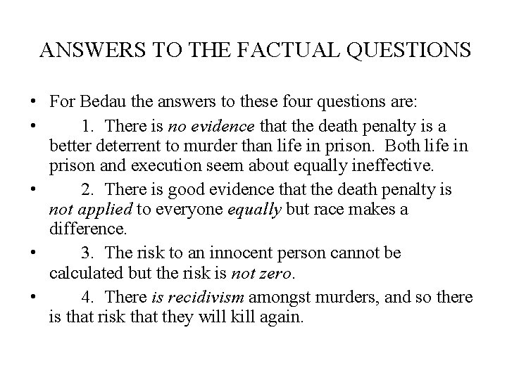 ANSWERS TO THE FACTUAL QUESTIONS • For Bedau the answers to these four questions