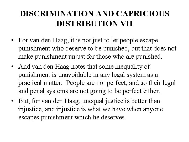 DISCRIMINATION AND CAPRICIOUS DISTRIBUTION VII • For van den Haag, it is not just