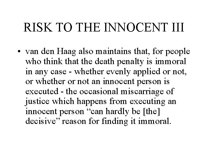 RISK TO THE INNOCENT III • van den Haag also maintains that, for people
