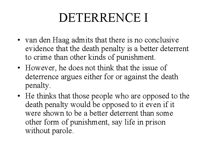DETERRENCE I • van den Haag admits that there is no conclusive evidence that