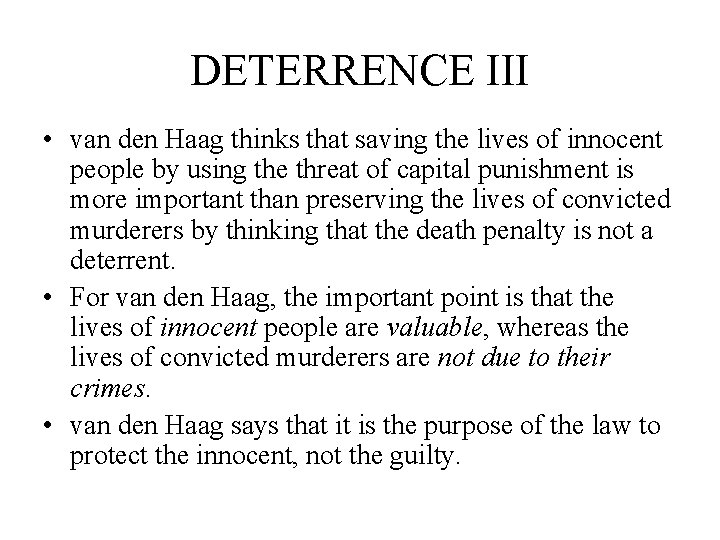 DETERRENCE III • van den Haag thinks that saving the lives of innocent people