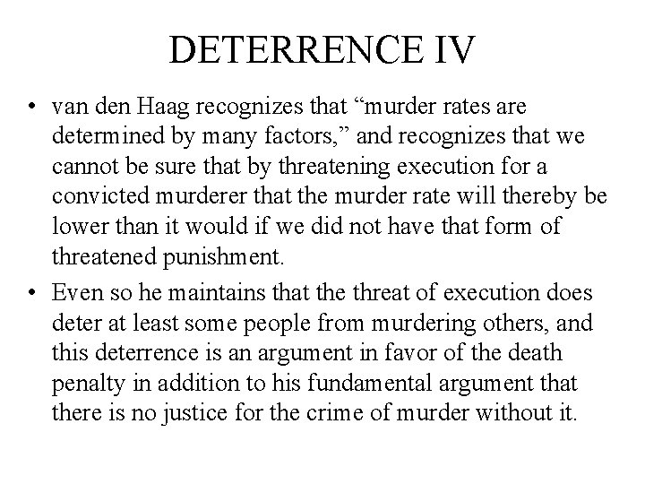 DETERRENCE IV • van den Haag recognizes that “murder rates are determined by many