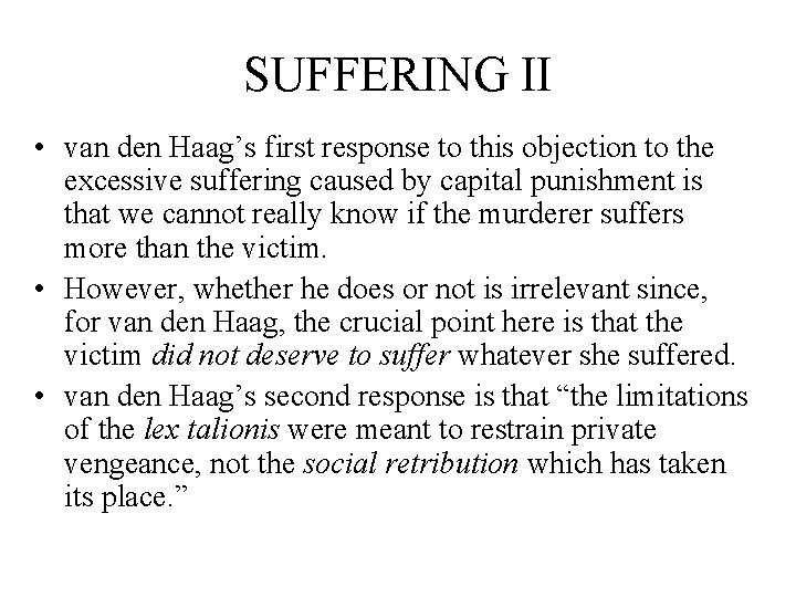 SUFFERING II • van den Haag’s first response to this objection to the excessive