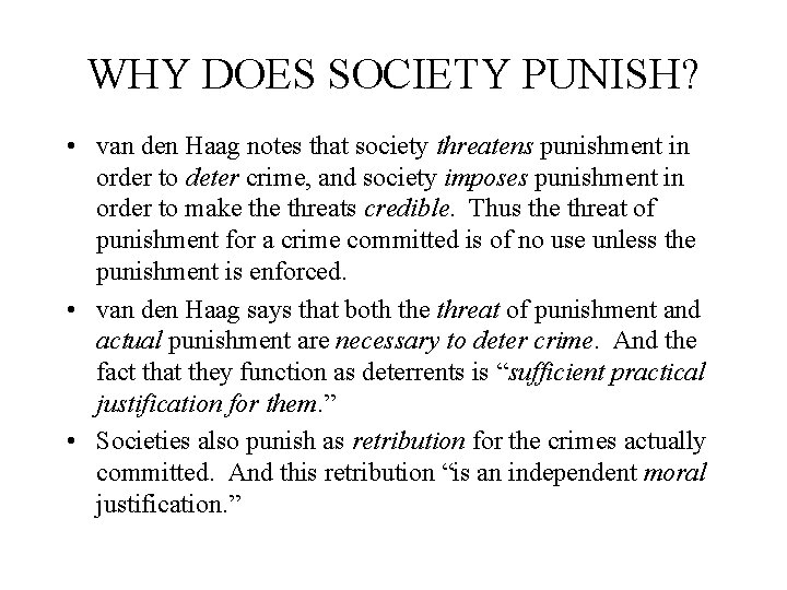 WHY DOES SOCIETY PUNISH? • van den Haag notes that society threatens punishment in