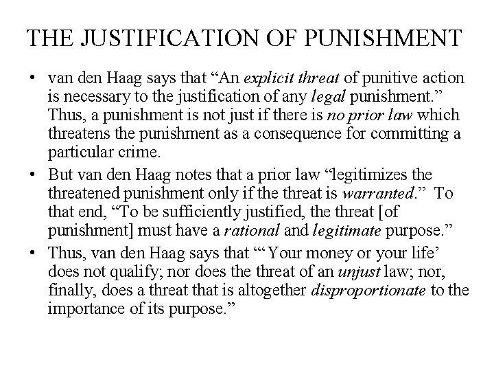 THE JUSTIFICATION OF PUNISHMENT • van den Haag says that “An explicit threat of