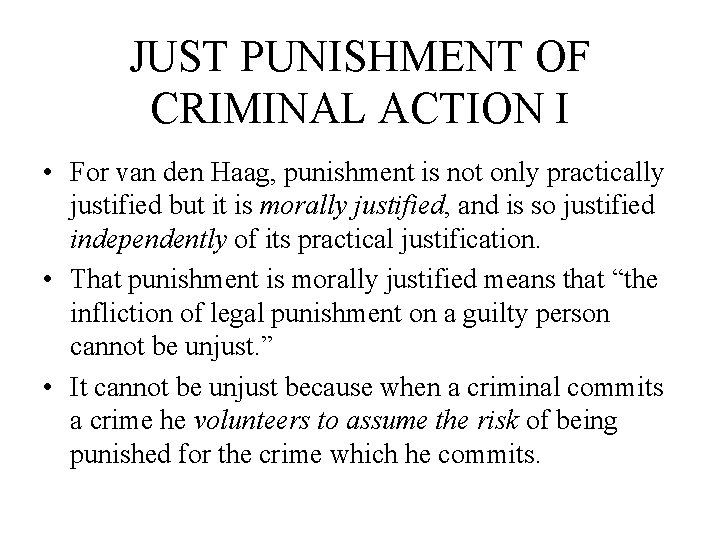 JUST PUNISHMENT OF CRIMINAL ACTION I • For van den Haag, punishment is not
