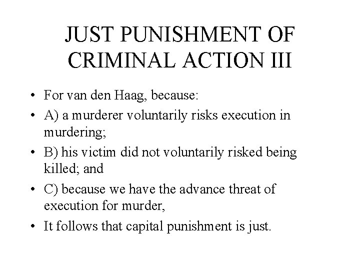 JUST PUNISHMENT OF CRIMINAL ACTION III • For van den Haag, because: • A)