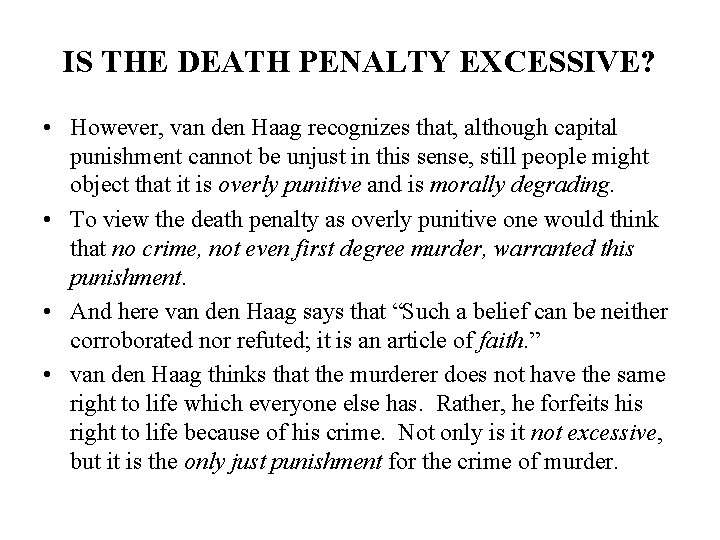 IS THE DEATH PENALTY EXCESSIVE? • However, van den Haag recognizes that, although capital