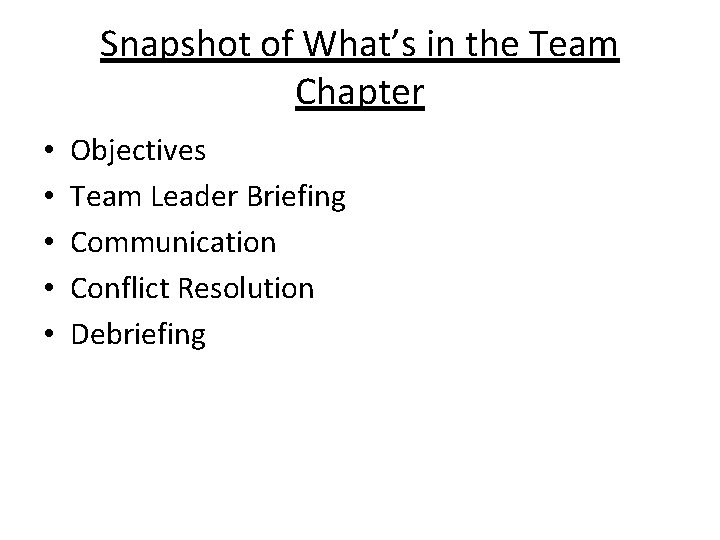 Snapshot of What’s in the Team Chapter • • • Objectives Team Leader Briefing