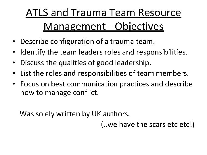 ATLS and Trauma Team Resource Management - Objectives • • • Describe configuration of