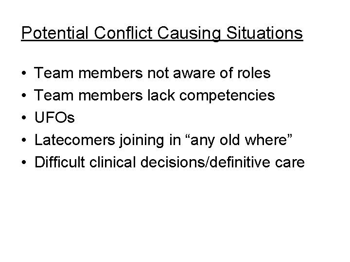 Potential Conflict Causing Situations • • • Team members not aware of roles Team