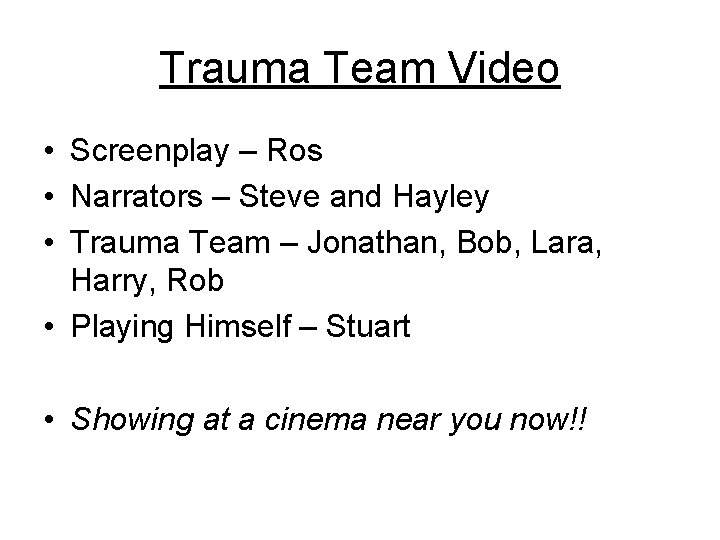 Trauma Team Video • Screenplay – Ros • Narrators – Steve and Hayley •