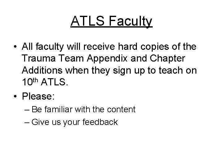 ATLS Faculty • All faculty will receive hard copies of the Trauma Team Appendix