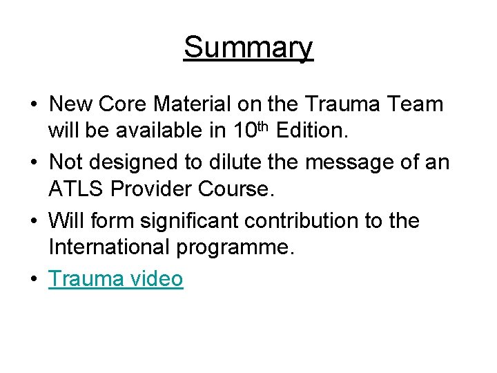 Summary • New Core Material on the Trauma Team will be available in 10