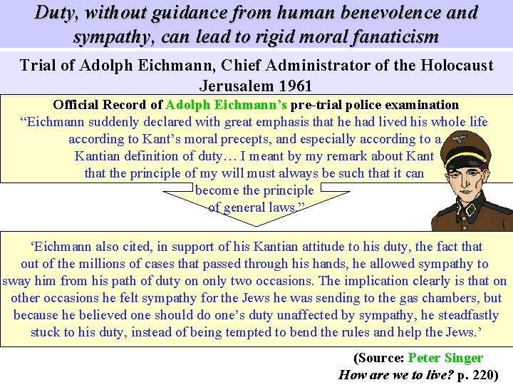 Duty, without guidance from human benevolence and sympathy, can lead to rigid moral fanaticism Duty, without guidance from human benevolence and sympathy, can lead to rigid moral fanaticism