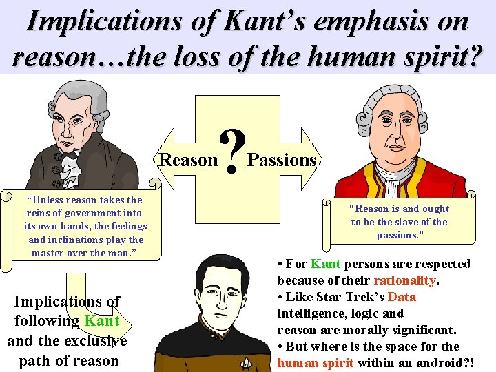 Implications of Kant’s emphasis on reason…the loss of the human spirit? ? Reason “Unless Implications of Kant’s emphasis on reason…the loss of the human spirit? ? Reason “Unless