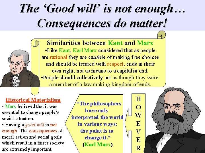The ‘Good will’ is not enough… Consequences do matter! Similarities between Kant and Marx The ‘Good will’ is not enough… Consequences do matter! Similarities between Kant and Marx