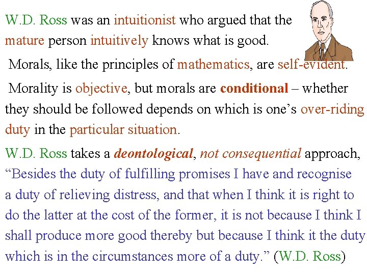 W. D. Ross was an intuitionist who argued that the mature person intuitively knows W. D. Ross was an intuitionist who argued that the mature person intuitively knows