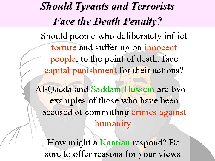 Should Tyrants and Terrorists Face the Death Penalty? Should people who deliberately inflict torture Should Tyrants and Terrorists Face the Death Penalty? Should people who deliberately inflict torture