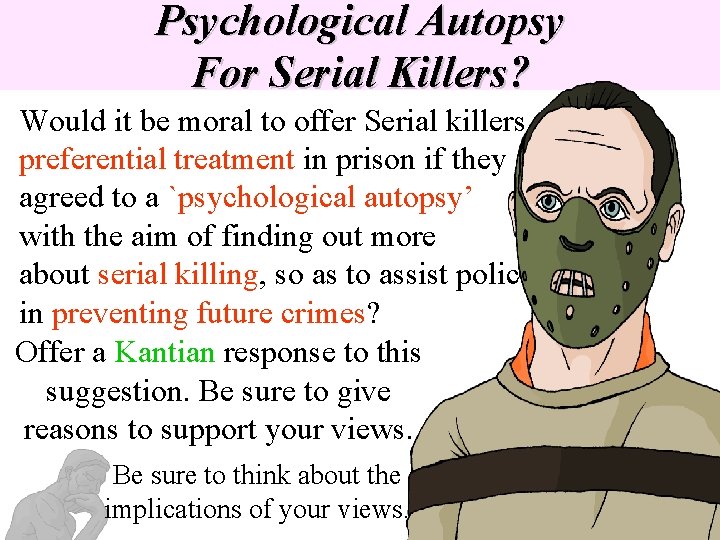 Psychological Autopsy For Serial Killers? Would it be moral to offer Serial killers preferential Psychological Autopsy For Serial Killers? Would it be moral to offer Serial killers preferential