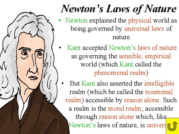Newton’s Laws of Nature • Newton explained the physical world as being governed by Newton’s Laws of Nature • Newton explained the physical world as being governed by