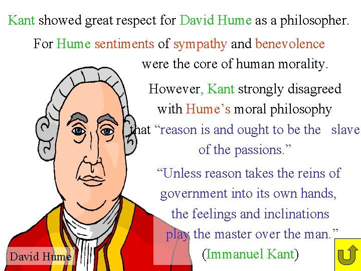 Kant showed great respect for David Hume as a philosopher. For Hume sentiments of Kant showed great respect for David Hume as a philosopher. For Hume sentiments of