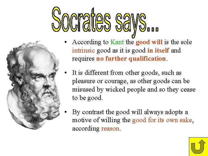• According to Kant the good will is the sole intrinsic good as • According to Kant the good will is the sole intrinsic good as