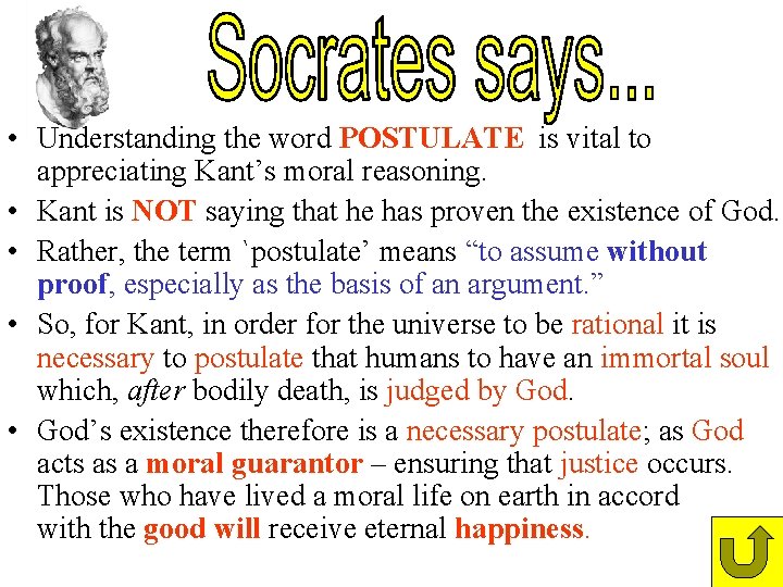 • Understanding the word POSTULATE is vital to appreciating Kant’s moral reasoning. • • Understanding the word POSTULATE is vital to appreciating Kant’s moral reasoning. •