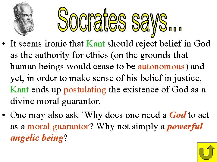 • It seems ironic that Kant should reject belief in God as the • It seems ironic that Kant should reject belief in God as the