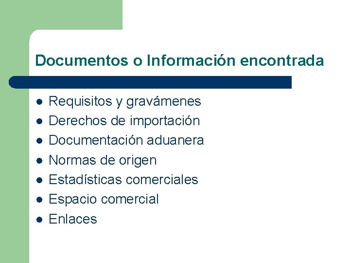 Documentos o Información encontrada l l l l Requisitos y gravámenes Derechos de importación