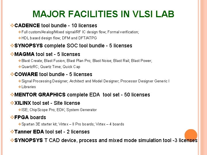 MAJOR FACILITIES IN VLSI LAB v. CADENCE tool bundle - 10 licenses v. Full
