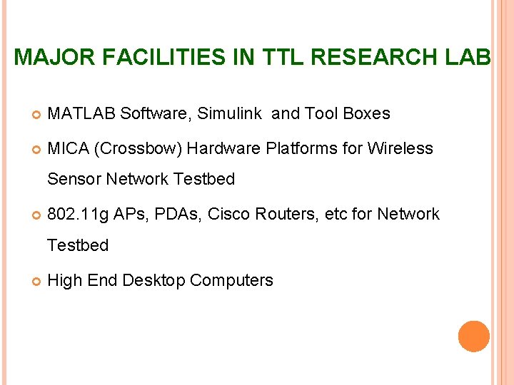 MAJOR FACILITIES IN TTL RESEARCH LAB MATLAB Software, Simulink and Tool Boxes MICA (Crossbow)