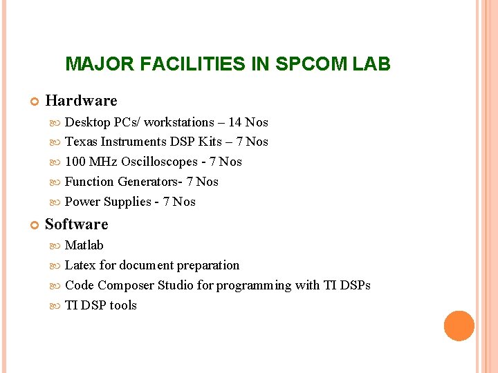MAJOR FACILITIES IN SPCOM LAB Hardware Desktop PCs/ workstations – 14 Nos Texas Instruments