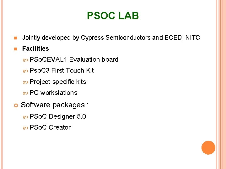 PSOC LAB Jointly developed by Cypress Semiconductors and ECED, NITC Facilities PSo. CEVAL 1