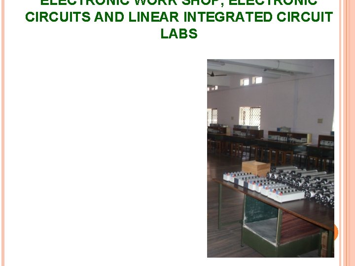 ELECTRONIC WORK SHOP, ELECTRONIC CIRCUITS AND LINEAR INTEGRATED CIRCUIT LABS 