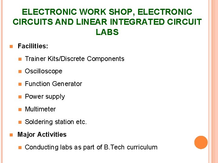 ELECTRONIC WORK SHOP, ELECTRONIC CIRCUITS AND LINEAR INTEGRATED CIRCUIT LABS Facilities: Trainer Kits/Discrete Components
